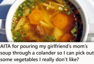 Guy Can’t Stand Ginger And Strained It Out Of His Soup, But His Girlfriend Says That Kind Of Picky Eating Is Over The Line