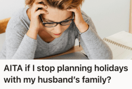 Her In-Laws Kept Leaving Her Out Of Family Plans, So She Stopped Trying To Put In The Effort To Plan Everything