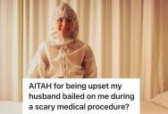 Wife Had A Medical Scare And Needs Her Husband’s Support, But He Bails And She Doesn’t Know If She Should Express Her Disappointment