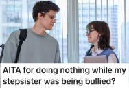 He Doesn’t Get Along With His Stepsister, So He Didn’t Do Anything When She Got Bullied