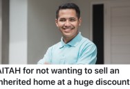 His Mom Wants Him To Sell The House He Inherited For A Low Price To Be Charitable, But He Wants To Get The Most Money He Can For It