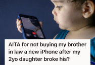He Wanted To Be The Fun Uncle And Let His Toddler Niece Hold His iPhone, But When She Broke It, He Sparked A Family Showdown Over Who Was At Fault