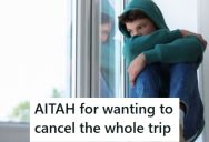 Teenager Saved Money To Take His Mom On Vacation, But When She Kept Trying To Make Expensive Changes To The Trip, He Wants To Cancel