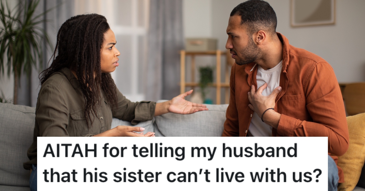 Her Husbands Sister Wants To Move In With Them, But She Wont Let Her Because They Dont Have Any Room couple having an argument