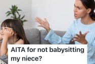 She Backed Out Of Babysitting Her Niece Because Her Family Is High-Maintenance, But Now Her Sister Won’t Talk To Her