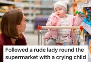 A Woman Complained About Her Crying Baby In A Grocery Store, So She Followed Her From Aisle To Aisle To Drive Her Nuts