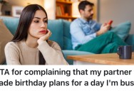 Her Boyfriend Made Plans For Her Birthday, But She Told Him She’s Busy That Day And It Would Be Hard To Get Away From Work