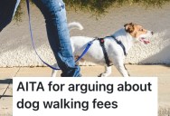 Her Dog Walker Wants More Money, But She Told Her She Won’t Pay Her More Than She Already Is