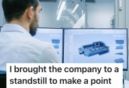 An Engineer Said A New Work Process Was Going To Slow Everything Down, But The Company Had To Learn The Hard Way