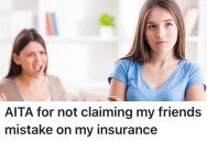 Her Friend Asked Her To Make An Insurance Claim About A Fire She Caused, But She Won’t Do It