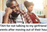 His Girlfriend’s Parents Talked Rudely About Them After He Moved Out Of Their House, So He Won’t Talk To Them Anymore