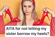 She Said Her Little Sister Couldn’t Borrow Her Heels, And Her Mom Got Angry With Her