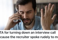A Rude Job Recruiter Gave Them A Hard Time Because They Were Visiting Their Father In The Hospital, So They Told Him They Weren’t Interested In The Job Anymore
