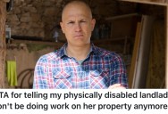 His Landlady Wouldn’t Stop Berating Him, So He Refused To Do Any More Work For Her