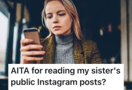 She Keeps Reading Her Younger Sister’s Instagram Posts And Her Sister Isn’t Happy About It