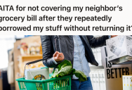 Tenant Let Her Freeloading Neighbor Borrow Tools, Wi-Fi, and Time, But When They Tried To Guilt Her Into Paying For Her Groceries, She Finally Drew The Line
