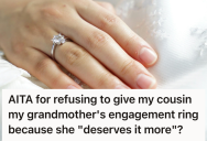Grandmother Leaves Engagement Ring To Granddaughter In Her Will, But A Cousin Wants The Ring Since She’s Getting Married First