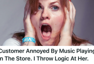 Customer Threatened To Shop Somewhere Else Over The Annoying Store Playlist, So The Employee Pointed Out That He Was The One Trapped There All Day