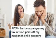 She Was Expecting Over $7000 From Her Tax Refund, But It All Went To Her Husband’s Back Child Support From A Different Relationship