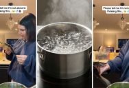 Cooking Can Be Complicated, But This Woman Is Trying To Get Help Boiling Water. Now People Are Wondering How She Never Learned This Simple Cooking Method.