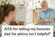 Daughter Bought Her First Home On Her Own Without Help, But When Her Boomer Dad Insisted She Take His Financial Advice, She Told Him It Wasn’t Helpful