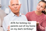 Adult Daughter Got Tired Of Her Parents Ignoring Her Boundaries, So She Told Them To Leave When They Were Visiting For Her Dad’s Birthday, But Now They Are Acting Hurt
