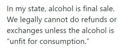 Closing Time 3 Customer Tried To Exchange Booze He Bought At Another Store After Closing Time, And When The Cashier Refused, He Argued Until He Was Forced To Leave