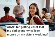 Student Submitted Her College Schedule To Her Father’s Work For A $1500 Benefit, But Her Father Gave That Money To Her Sister For Her Wedding Instead