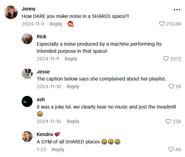 Comment 1 6 Hey, will you stop that? I cant even hear my music.   People Get Upset At The Smallest Things, Like When Someone Is Running Fast On A Treadmill At The Gym