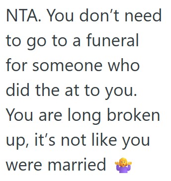 Comment 3 80 His Ex Girlfriend Cheated On Him, But Passed Away And He Didnt Go To Her Funeral. Now Her Friends Are Telling Him That He Is A Jerk.