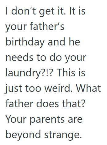Comment 4 17 Adult Daughter Got Tired Of Her Parents Ignoring Her Boundaries, So She Told Them To Leave When They Were Visiting For Her Dads Birthday, But Now They Are Acting Hurt