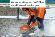 A Company Hired These Concrete Cutters To Complete A Job, But Then Tried To Tell Them They Were Doing It Wrong, So They Did It The Other Way, Which Took Three Times Longer And Cost Over Three Times As Much.