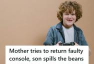 Mother Tried To Return A “Faulty” Console, But Her Son Accidentally Told The Truth And Ruined Her Plan