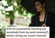 Her Aunt Tried To Take Candid Photos Of Family Crying At The Service So She Could Share Them After Being Asked Not To, So This Young Woman Stood To Block Her Shot Each Time