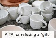She Refused Her Mother-In-Law’s Offer Of Old Coffee Cups After Years Of Unwanted Gifts, But It’s Causing An Unintended Rift