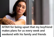 Her Boyfriend Only Wants To Make Plans With His Friends And Family, But She Wants To Include Her People, Too