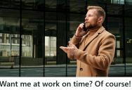 Worker Was Told To Be On Time, So He Made Sure His Boss Paid For Every Minute Of It