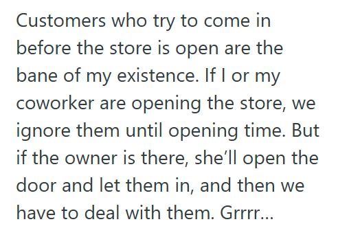 Just Wait Customer Demanded Service Before The Store Even Opened, But Then Blamed The Employee For A Delayed Delivery And Demanded An Apology