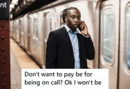 His Boss Expected Him To Be On Call After Work, But Since He Refused To Pay Him For Overtime, He Stopped Giving His Number To Clients