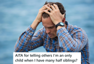 His Parents Had Multiple Marriages And Many Kids, But He Wasn’t Close To Anyone So He Disowned His Half-Siblings And Told Everyone That He’s An Only Child