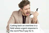 His Boss Expected Him To Drop Everything And Show Up At Work, But He Refused Until His Boss Approved The Overtime Hours In Writing