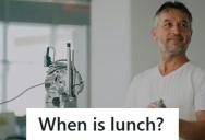 His Boss Tried To Force Him To Take A Scheduled Lunch Break On Site, But He Pointed Out What Would Happen And Never Heard About It Again