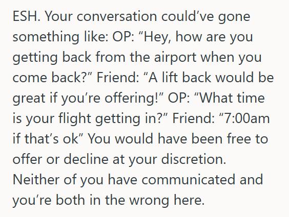 No Ride For You 1 He Agreed To Pick His Friend Up From The Airport, But When He Found Out The Flight Landed At Seven In The Morning, He Backed Out