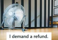 Customer Demanded A Refund For Her Broken Fan, But When The Shop Saw The Damage, She Got A Bill Instead And Never Came Back