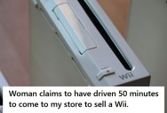 Retail Worker Asked Woman Trying To Sell A Wii For Her ID, But She Started Fuming