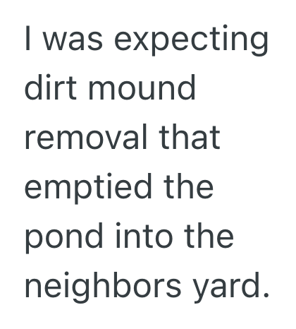 Screenshot 2025 08 22 at 12.45.16 PM Rude Neighbors Demanded Homeowner Move Their Pond, So He Built A Ten Foot Dirt Wall That Blocked Their View