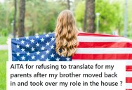 She Was The Family’s Only Translator For Years, But When Her Fluent Brother Moved In And Refused To Help, She Finally Snapped
