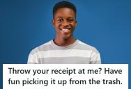Customer Threw His Receipt At The Cashier, But When He Needed It Back, He Had To Dig Through The Trash To Find It