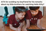Her Little Brothers Love Watching Hello Kitty, So She Defended Them After Her Boyfriend Made An Insulting Comment