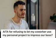 Employee Built A Project On His Own, So He Refused To Let A Coworker Present It To Their Boss And Share Credit